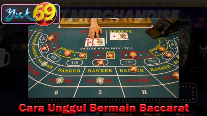 Cara Unggul Bermain Baccarat
