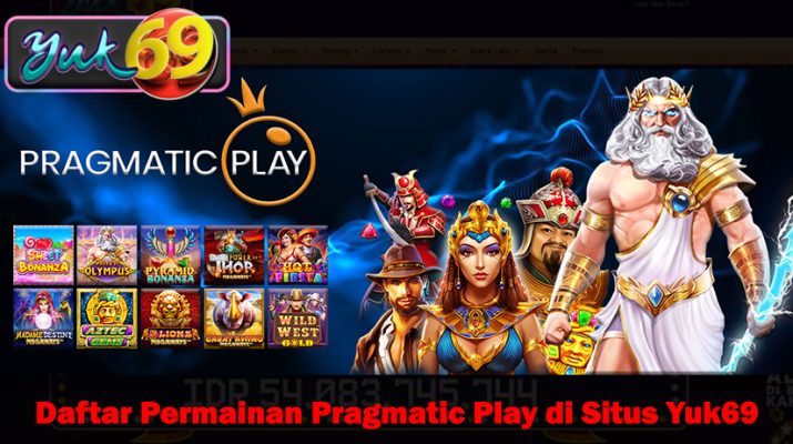Daftar Permainan Pragmatic Play di Situs Yuk69