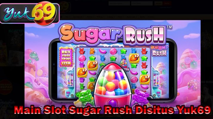 Main Slot Sugar Rush Disitus Yuk69