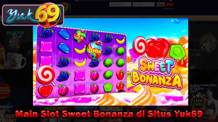 Main Slot Sweet Bonanza di Situs Yuk69
