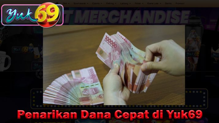 Penarikan Dana Cepat di Yuk69